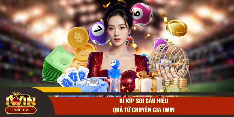 Bí kíp soi cầu hiệu quả từ chuyên gia IWIN