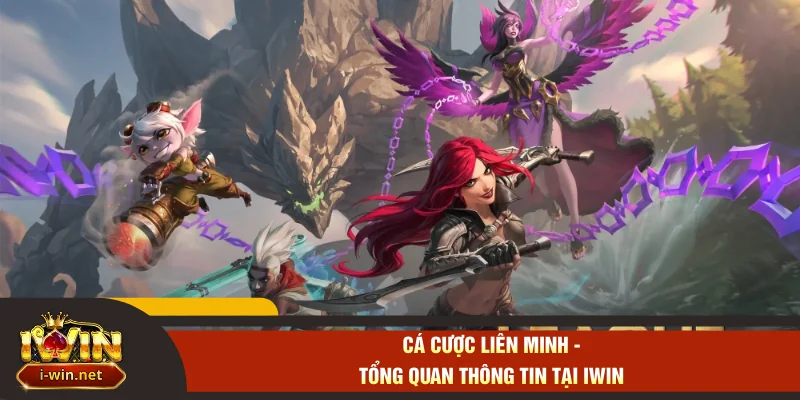 Cá cược Liên minh - tổng quan thông tin tại IWIN