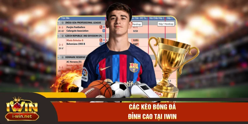 Các kèo bóng đá đỉnh cao tại IWIN