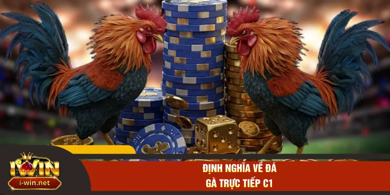 Định nghĩa về đá gà trực tiếp C1