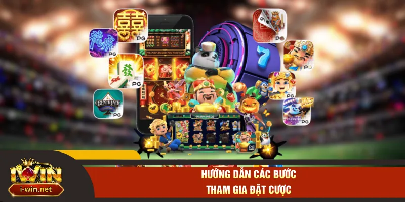Hướng dẫn các bước tham gia đặt cược