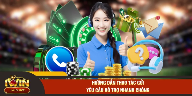 Hướng dẫn thao tác gửi yêu cầu hỗ trợ nhanh chóng