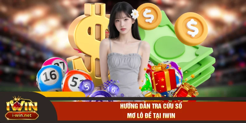 Hướng dẫn tra cứu sổ mơ lô đề tại IWIN