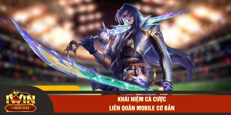 Khái niệm cá cược Liên quân mobile cơ bản