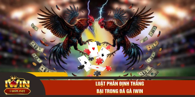 Luật phân định thắng bại trong đá gà IWIN