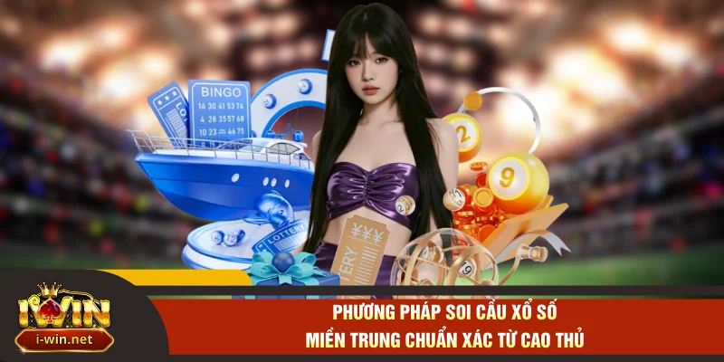 Phương pháp soi cầu xổ số miền trung chuẩn xác từ cao thủ