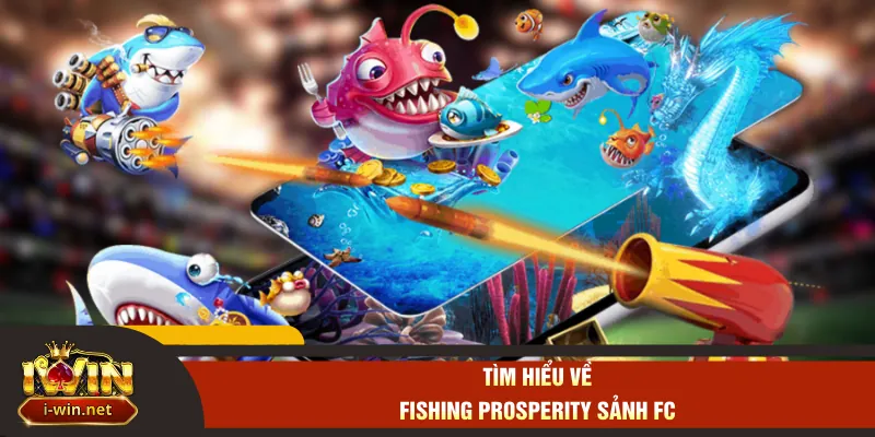 Tìm hiểu về Fishing Prosperity sảnh FC