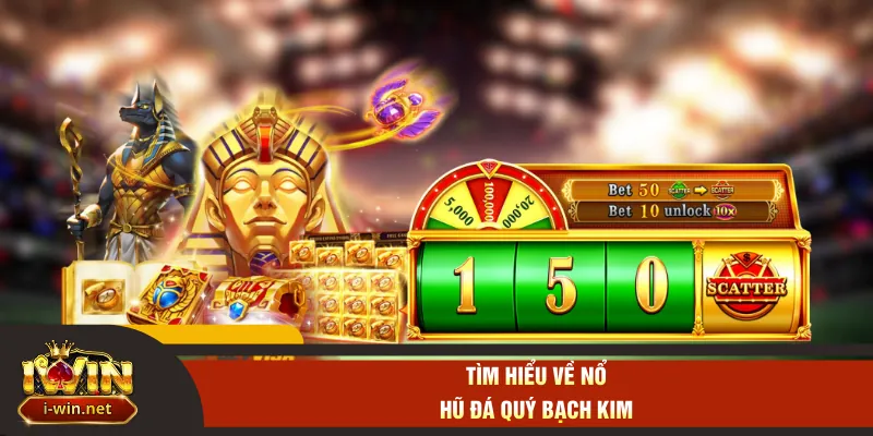 Tìm hiểu về nổ hũ đá quý bạch kim