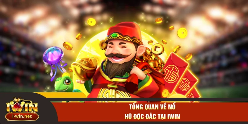 Tổng quan về nổ hũ độc đắc tại IWIN