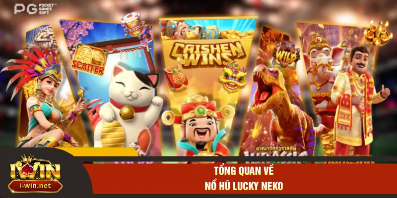 Tổng quan về nổ hũ Lucky Neko
