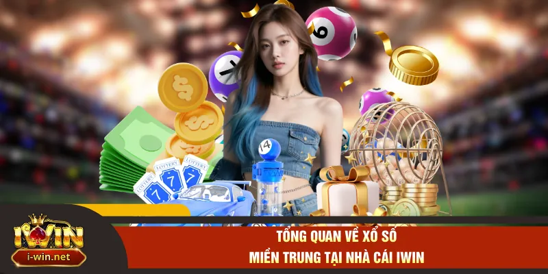 Tổng quan về xổ số miền trung tại nhà cái IWIN